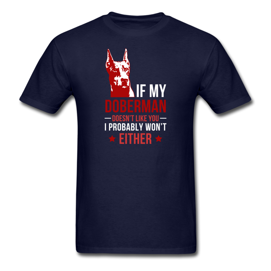 If my Doberman doesn't like you I probably won't either Men's T-Shirt-Unisex Classic T-Shirt | Fruit of the Loom 3930-Teelime | shirts-hoodies-mugs