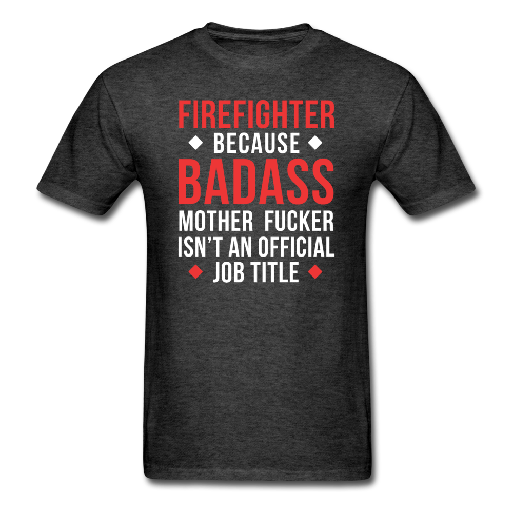 Firefighter because badass mother fucker isn't an official job title Men's T-Shirt-Unisex Classic T-Shirt | Fruit of the Loom 3930-Teelime | shirts-hoodies-mugs