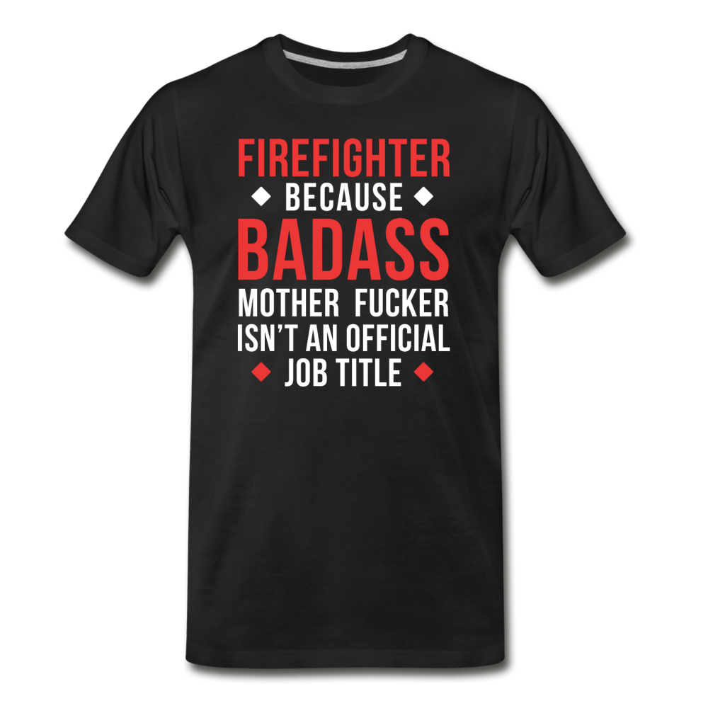 Firefighter because badass mother fucker isn't an official job title - Men's Premium T-Shirt-Men's Premium T-Shirt | Spreadshirt 812-Teelime | shirts-hoodies-mugs