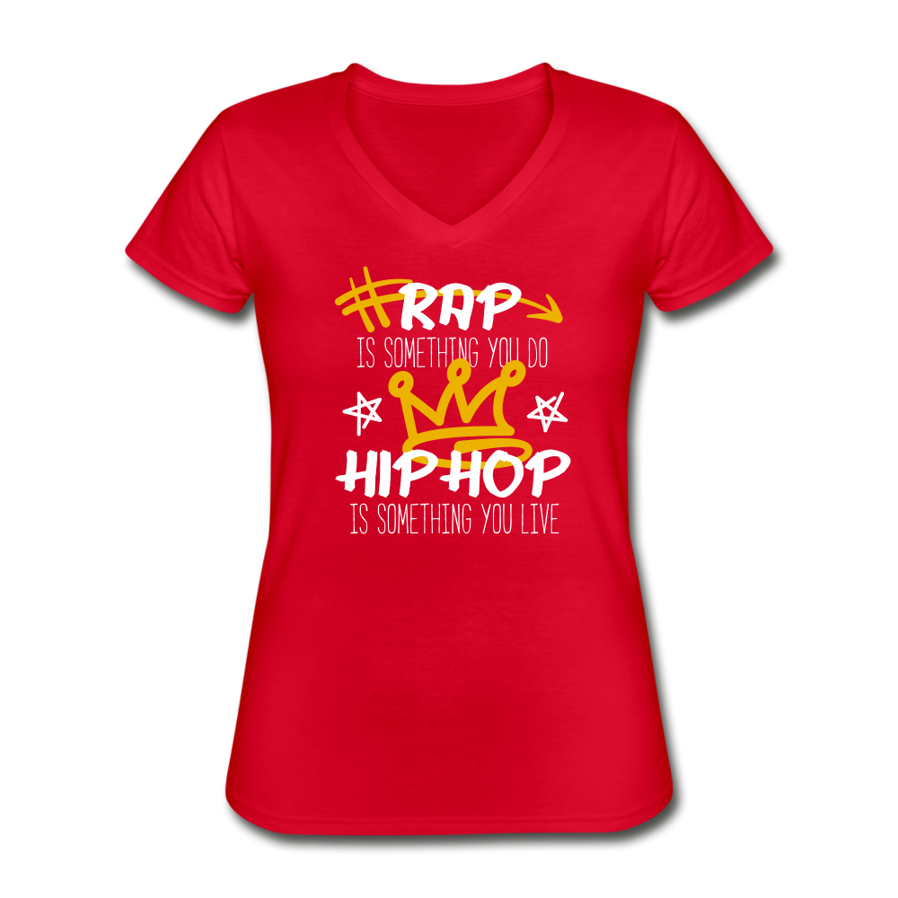 Rap is something you do Hip Hop is something you live Women's V-Neck T-Shirt-Women's V-Neck T-Shirt | Fruit of the Loom L39VR-Teelime | shirts-hoodies-mugs