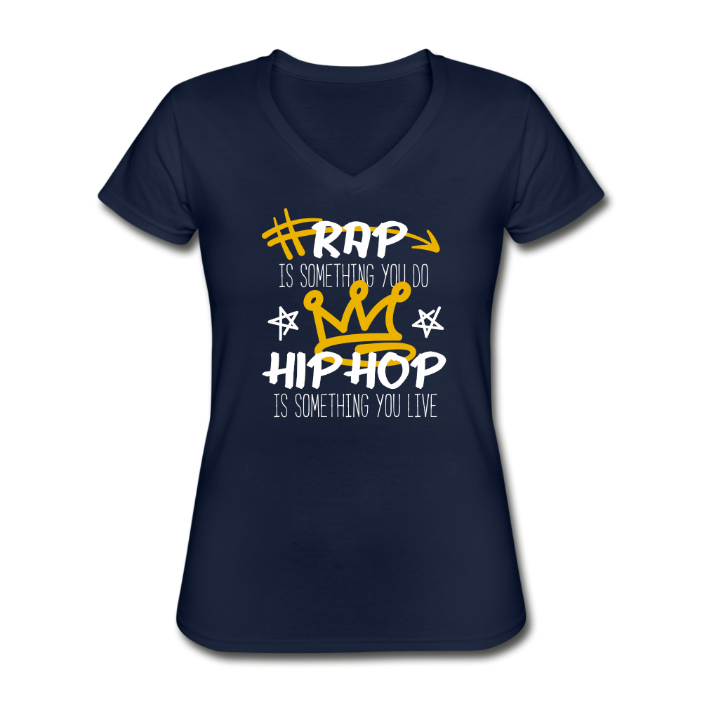 Rap is something you do Hip Hop is something you live Women's V-Neck T-Shirt-Women's V-Neck T-Shirt | Fruit of the Loom L39VR-Teelime | shirts-hoodies-mugs