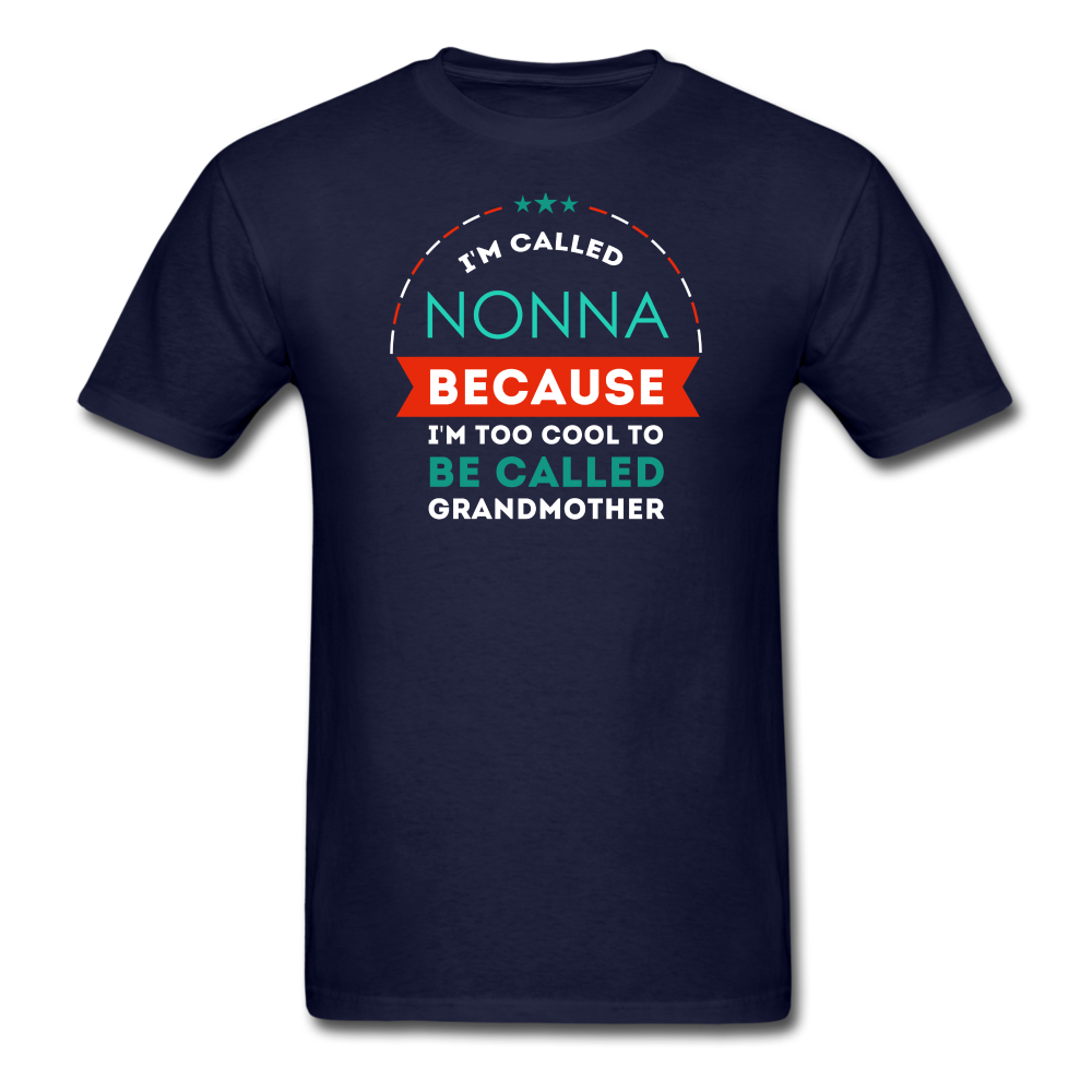 I'm called Nonna because I'm too cool to be called Grandmother Unisex Classic T-Shirt-Unisex Classic T-Shirt | Fruit of the Loom 3930-Teelime | shirts-hoodies-mugs