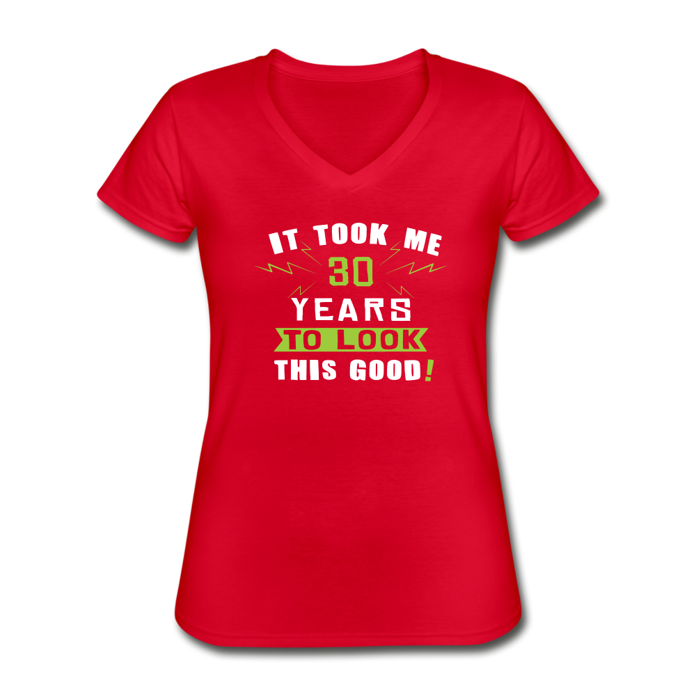 It took me 30 years to look this good Women's V-Neck T-Shirt-Women's V-Neck T-Shirt | Fruit of the Loom L39VR-Teelime | shirts-hoodies-mugs