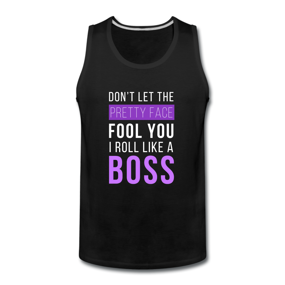 Don't Let The Pretty Face Fool You I Roll Like A Boss Men’s Premium Tank-Men’s Premium Tank | Spreadshirt 916-Teelime | shirts-hoodies-mugs