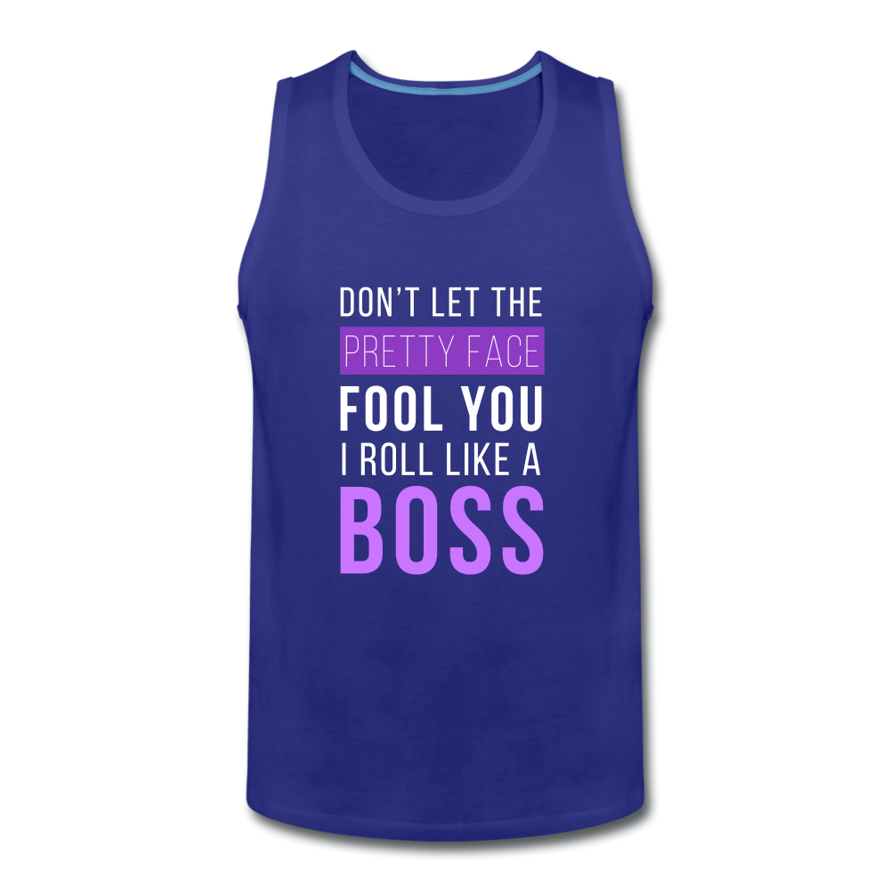 Don't Let The Pretty Face Fool You I Roll Like A Boss Men’s Premium Tank-Men’s Premium Tank | Spreadshirt 916-Teelime | shirts-hoodies-mugs