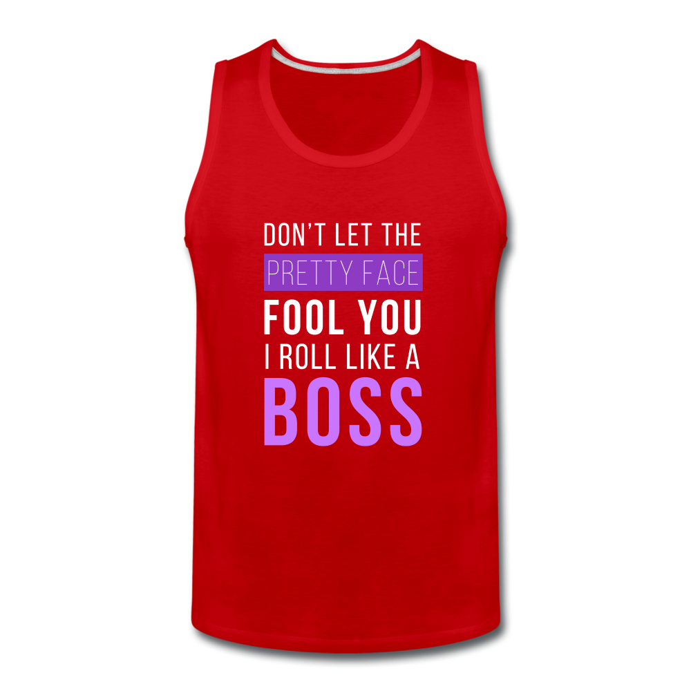 Don't Let The Pretty Face Fool You I Roll Like A Boss Men’s Premium Tank-Men’s Premium Tank | Spreadshirt 916-Teelime | shirts-hoodies-mugs