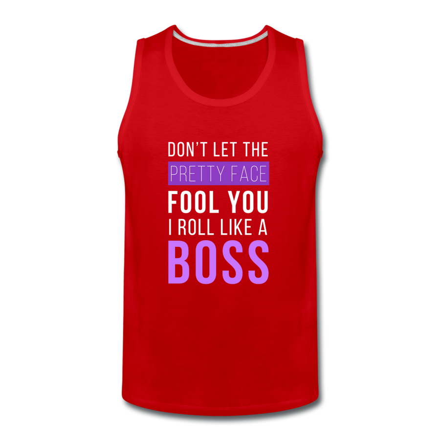 Don't Let The Pretty Face Fool You I Roll Like A Boss Men’s Premium Tank