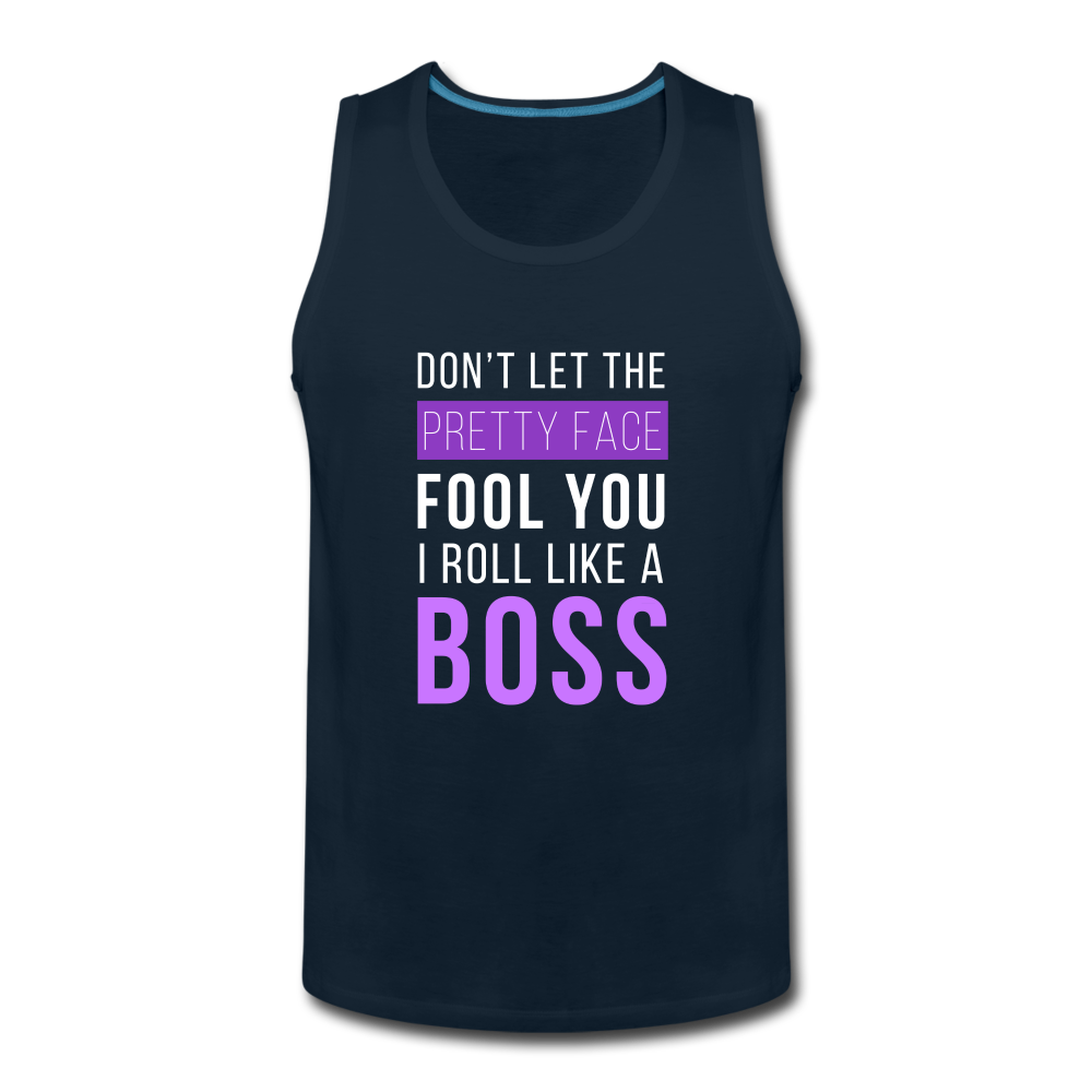 Don't Let The Pretty Face Fool You I Roll Like A Boss Men’s Premium Tank-Men’s Premium Tank | Spreadshirt 916-Teelime | shirts-hoodies-mugs