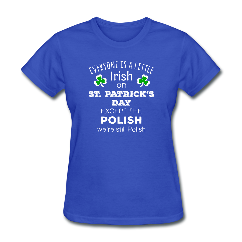 Everyone's a Little Irish Except the Polish we are still Polish Women's T-Shirt-Women's T-Shirt | Fruit of the Loom L3930R-Teelime | shirts-hoodies-mugs