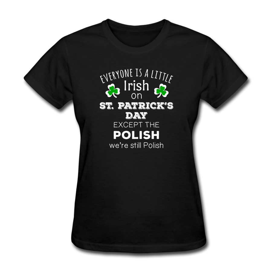 Everyone's a Little Irish Except the Polish we are still Polish Women's T-Shirt-Women's T-Shirt | Fruit of the Loom L3930R-Teelime | shirts-hoodies-mugs