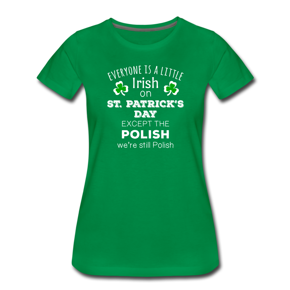 Everyone's a Little Irish Except the Polish we are still Polish Women’s Premium T-Shirt-Women’s Premium T-Shirt | Spreadshirt 813-Teelime | shirts-hoodies-mugs