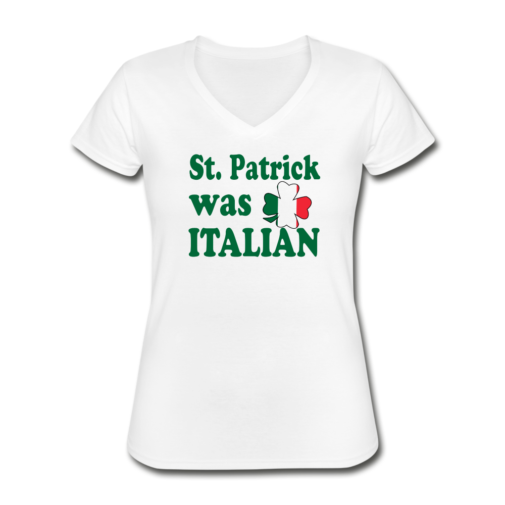 St. Patrick was Italian Women's V-Neck T-Shirt