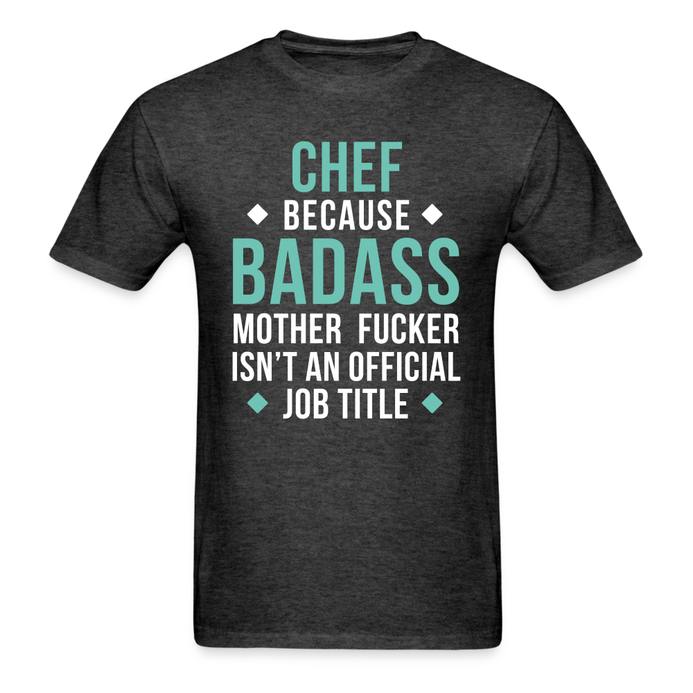 Chef because badass mother fucker isn't an official job title Unisex Classic T-Shirt-Unisex Classic T-Shirt | Fruit of the Loom 3930-Teelime | shirts-hoodies-mugs