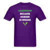 Gardening because murder is wrong Unisex Classic T-Shirt-Unisex Classic T-Shirt | Fruit of the Loom 3930-Teelime | shirts-hoodies-mugs