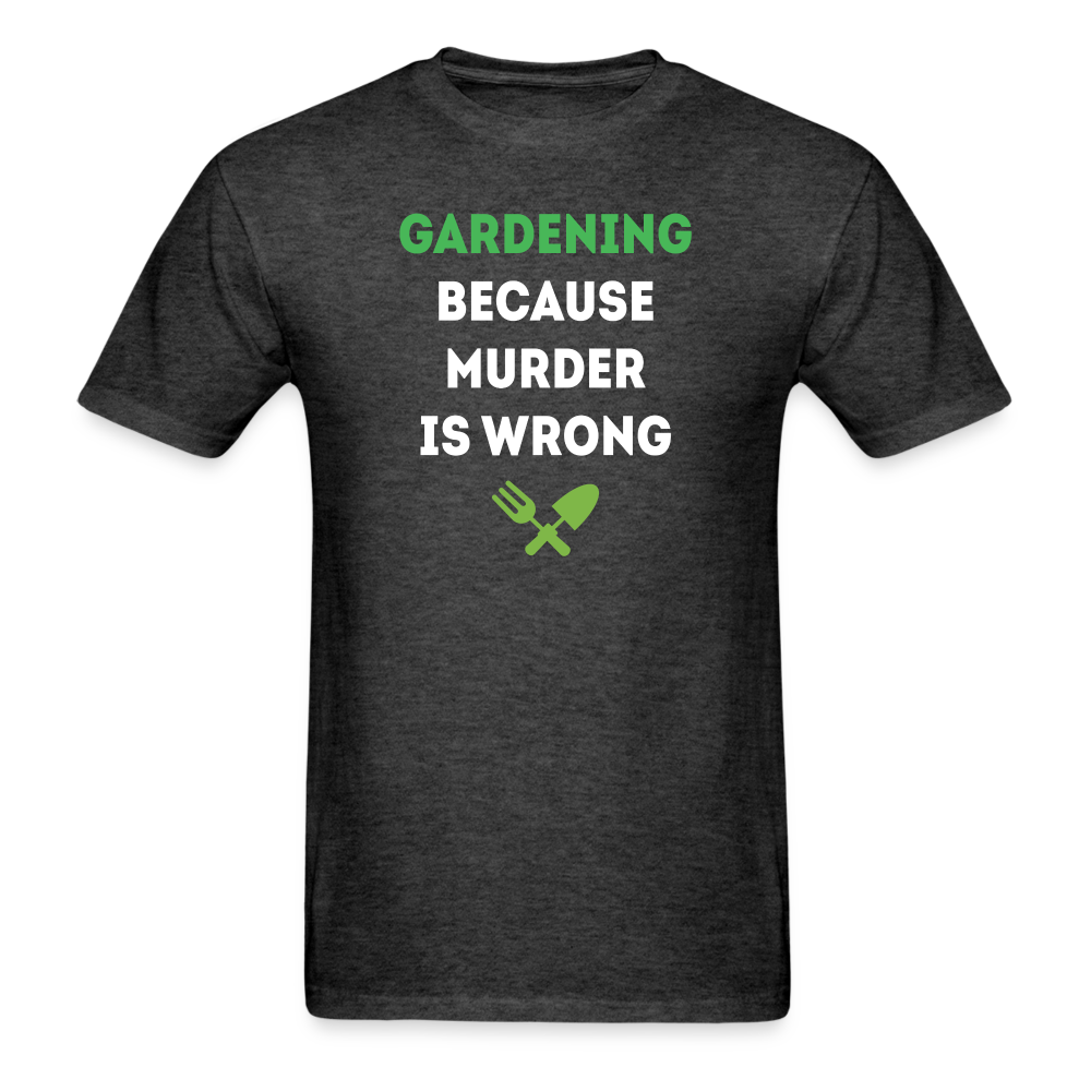 Gardening because murder is wrong Unisex Classic T-Shirt-Unisex Classic T-Shirt | Fruit of the Loom 3930-Teelime | shirts-hoodies-mugs