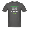 Gardening because murder is wrong Unisex Classic T-Shirt-Unisex Classic T-Shirt | Fruit of the Loom 3930-Teelime | shirts-hoodies-mugs