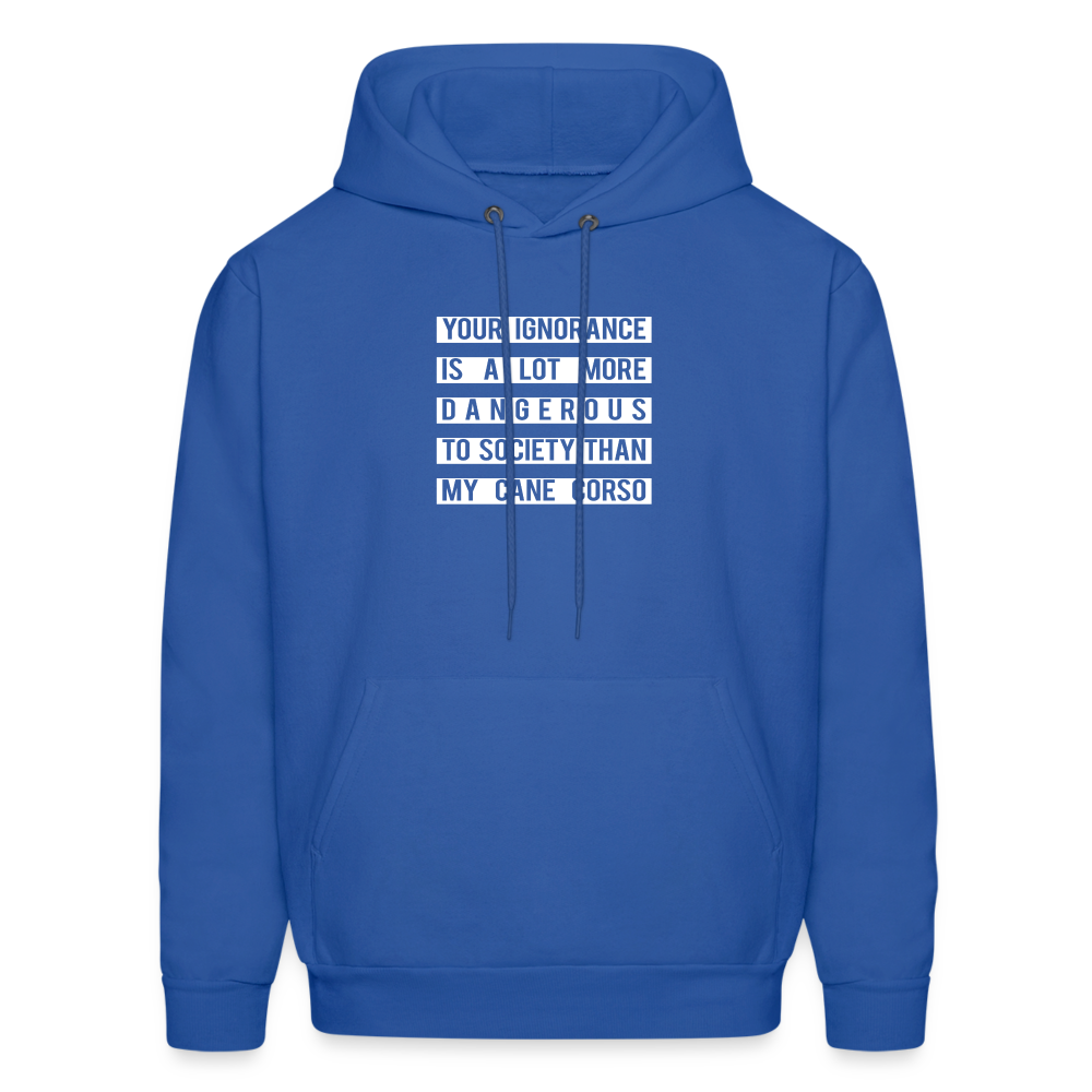 Your Ignorance is a lot more dangerous to society than my Cane corso Men's Hoodie-Men's Hoodie | Hanes P170-Teelime | shirts-hoodies-mugs