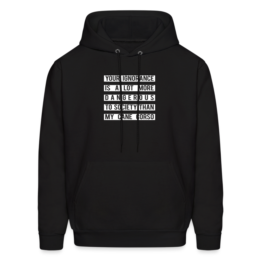 Your Ignorance is a lot more dangerous to society than my Cane corso Men's Hoodie-Men's Hoodie | Hanes P170-Teelime | shirts-hoodies-mugs