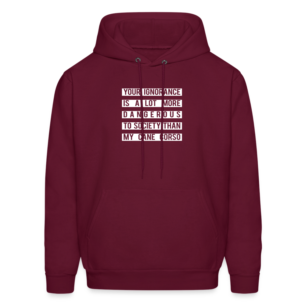 Your Ignorance is a lot more dangerous to society than my Cane corso Men's Hoodie-Men's Hoodie | Hanes P170-Teelime | shirts-hoodies-mugs
