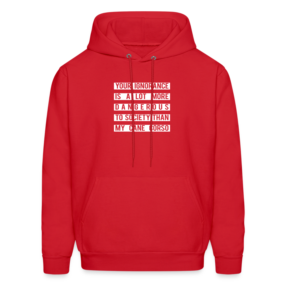 Your Ignorance is a lot more dangerous to society than my Cane corso Men's Hoodie-Men's Hoodie | Hanes P170-Teelime | shirts-hoodies-mugs