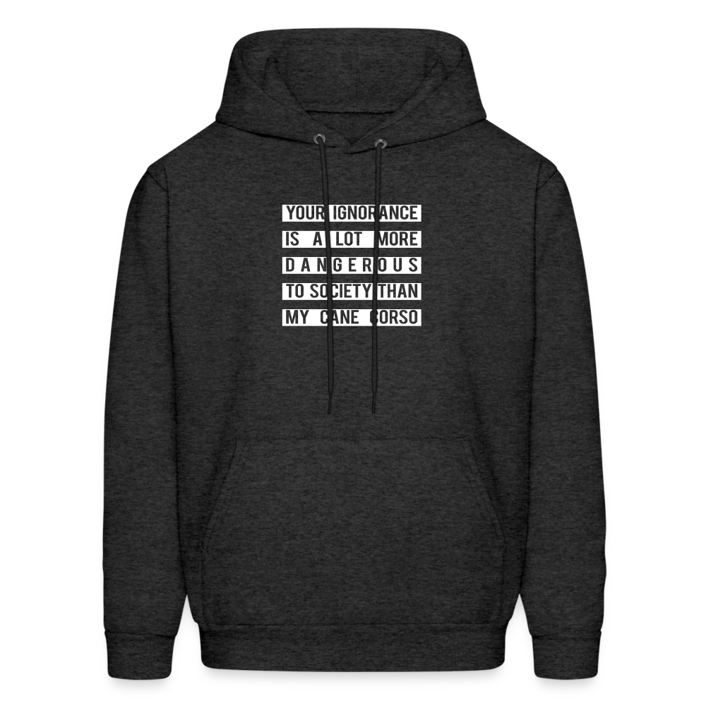 Your Ignorance is a lot more dangerous to society than my Cane corso Men's Hoodie-Men's Hoodie | Hanes P170-Teelime | shirts-hoodies-mugs