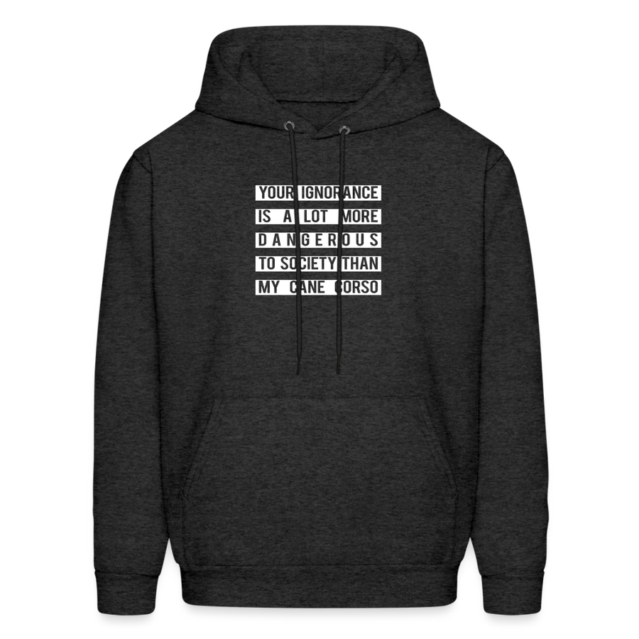 Your Ignorance is a lot more dangerous to society than my Cane corso Men's Hoodie-Men's Hoodie | Hanes P170-Teelime | shirts-hoodies-mugs