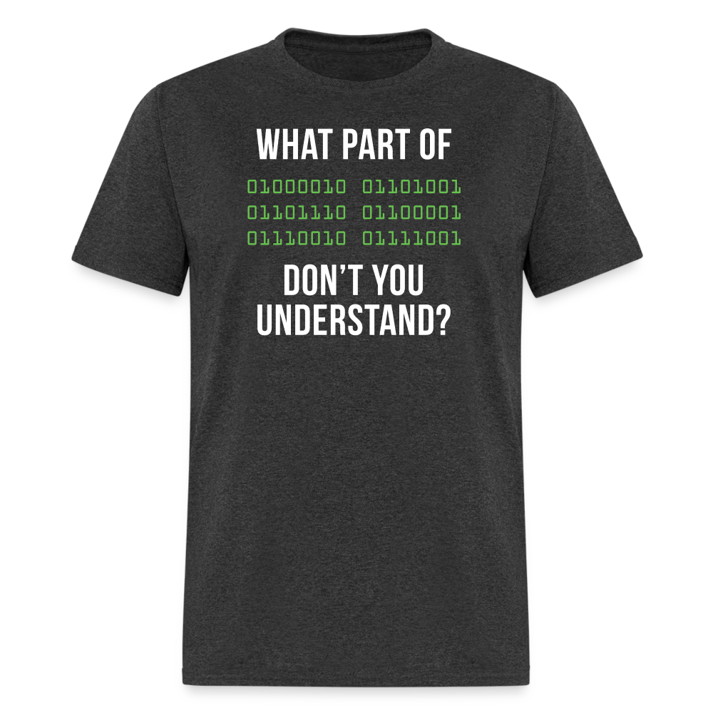 What part of [some binary code] don't you understand Unisex Classic T-Shirt-Unisex Classic T-Shirt | Fruit of the Loom 3930-Teelime | shirts-hoodies-mugs
