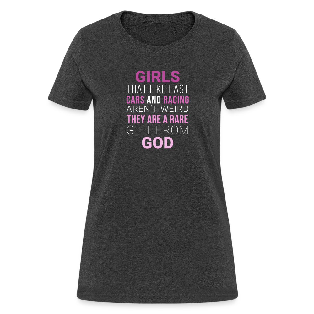 Girls that like fast cars and racing aren't weird They are a rare gift from God Women's T-Shirt-Women's T-Shirt | Fruit of the Loom L3930R-Teelime | shirts-hoodies-mugs