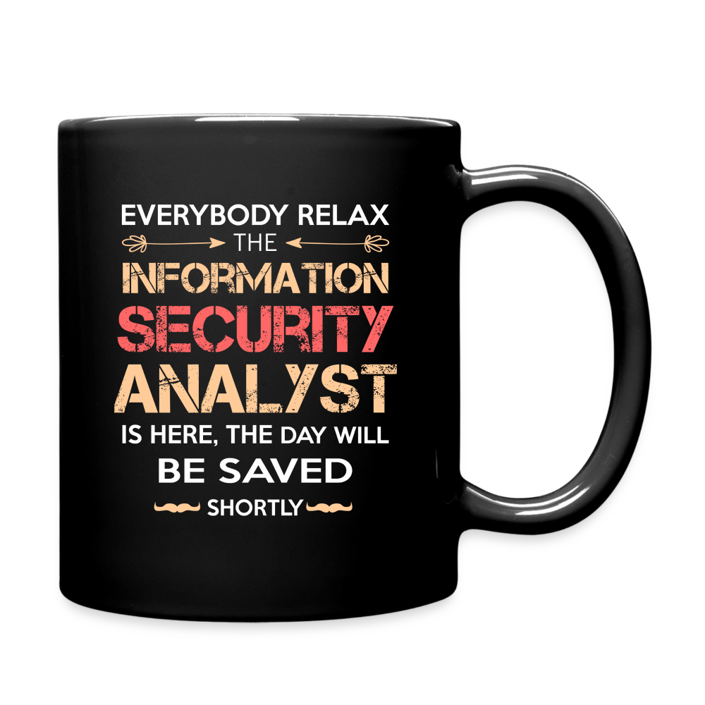 Everybody relax the Information Security Analyst is here, the day will be save shortly Full Color Mug-Full Color Mug | BestSub B11Q-Teelime | shirts-hoodies-mugs