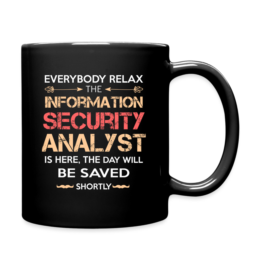 Everybody relax the Information Security Analyst is here, the day will be save shortly Full Color Mug-Full Color Mug | BestSub B11Q-Teelime | shirts-hoodies-mugs