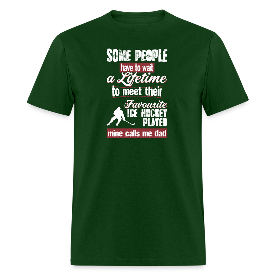 Some people have to wait a lifetime to meet their favorite Ice Hockey player mine calls me dad Unisex Classic T-Shirt-Unisex Classic T-Shirt | Fruit of the Loom 3930-Teelime | shirts-hoodies-mugs