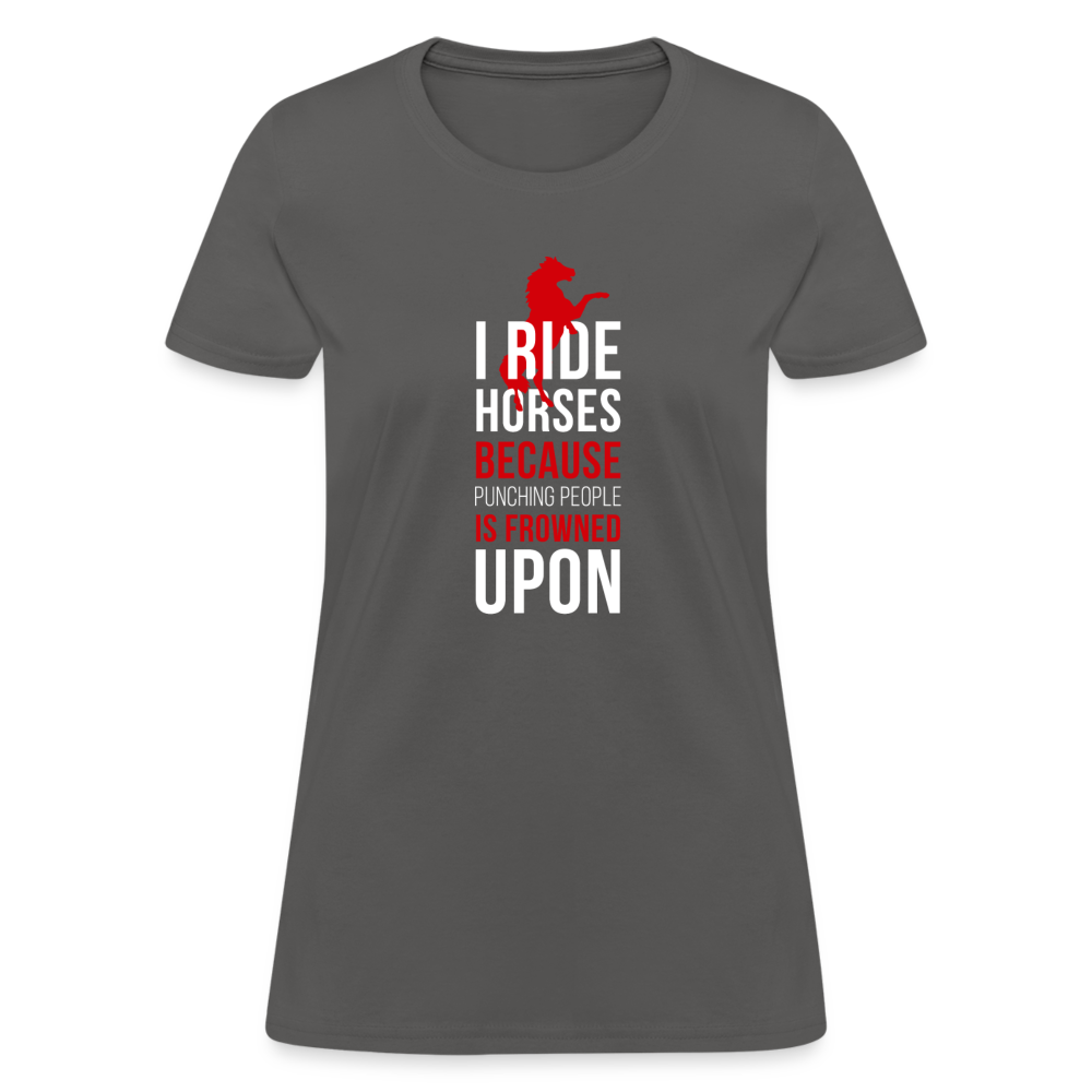 I ride Horses because punching people is frowned upon Women's T-Shirt-Women's T-Shirt | Fruit of the Loom L3930R-Teelime | shirts-hoodies-mugs