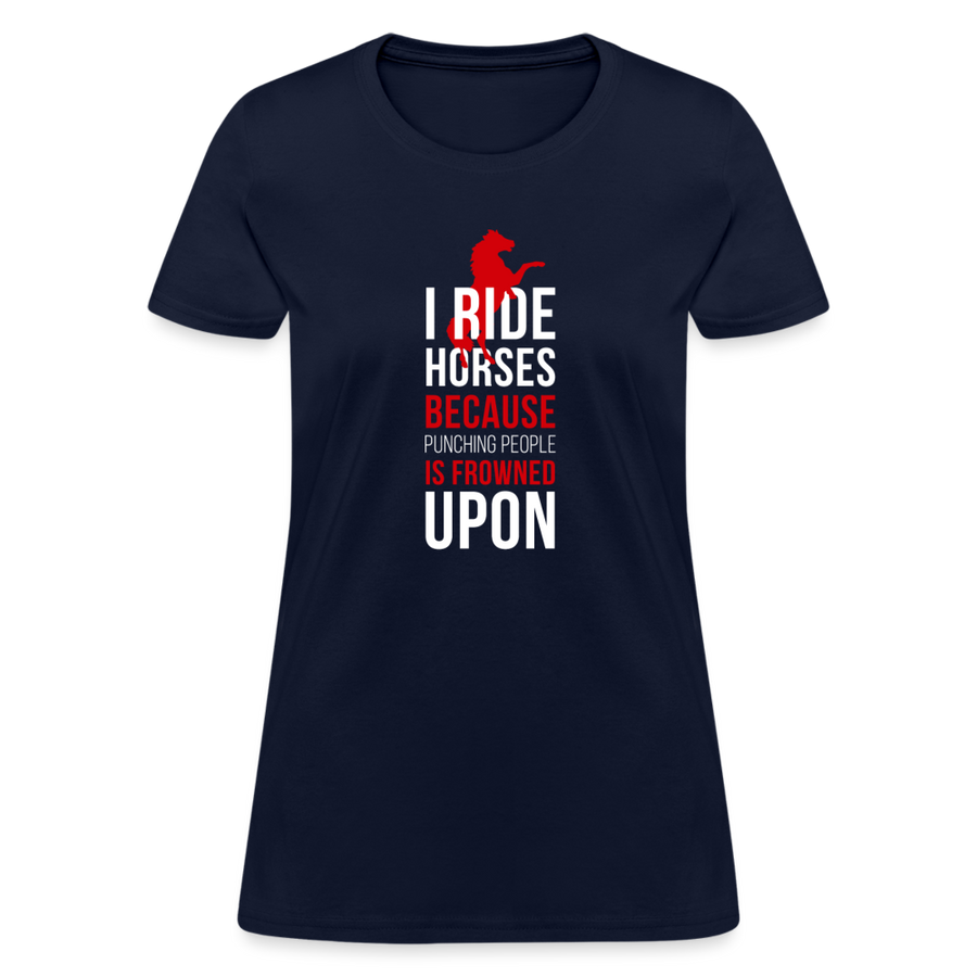I ride Horses because punching people is frowned upon Women's T-Shirt