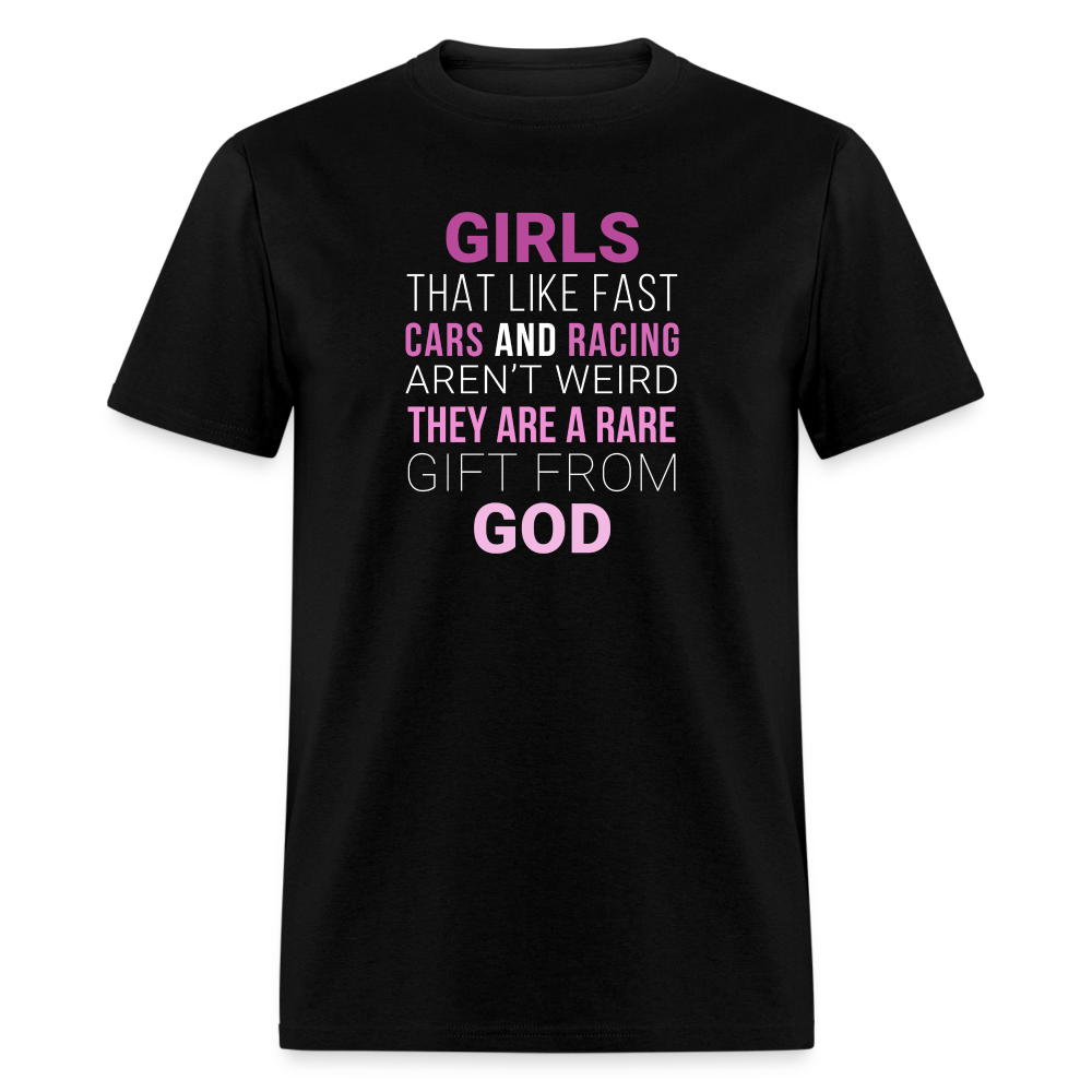 Girls that like fast cars and racing aren't weird They are a rare gift from God Unisex Classic T-Shirt-Unisex Classic T-Shirt | Fruit of the Loom 3930-Teelime | shirts-hoodies-mugs