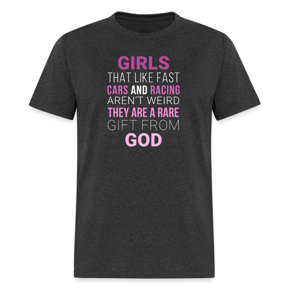 Girls that like fast cars and racing aren't weird They are a rare gift from God Unisex Classic T-Shirt-Unisex Classic T-Shirt | Fruit of the Loom 3930-Teelime | shirts-hoodies-mugs