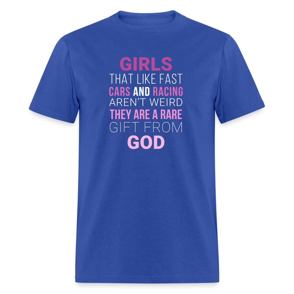 Girls that like fast cars and racing aren't weird They are a rare gift from God Unisex Classic T-Shirt-Unisex Classic T-Shirt | Fruit of the Loom 3930-Teelime | shirts-hoodies-mugs