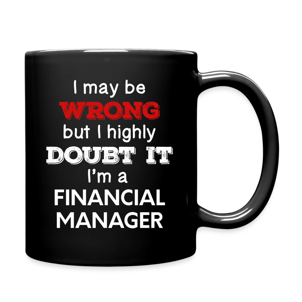 I May Be Wrong But I Highly Doubt It I'm Financial Manager Full Color Mug-Full Color Mug | BestSub B11Q-Teelime | shirts-hoodies-mugs