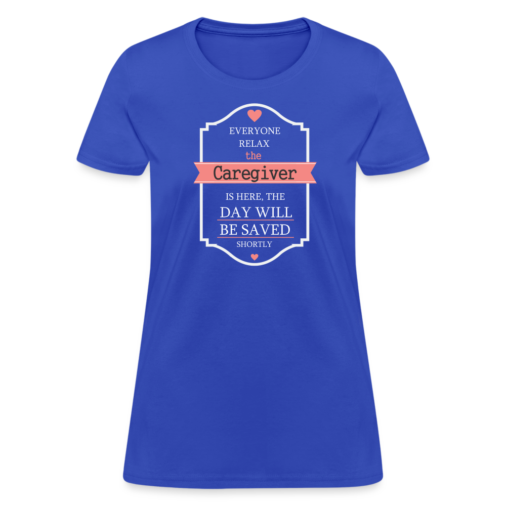 Everyone relax the Caregiver is here, the day will be save shortly Women's T-Shirt-Women's T-Shirt | Fruit of the Loom L3930R-Teelime | shirts-hoodies-mugs