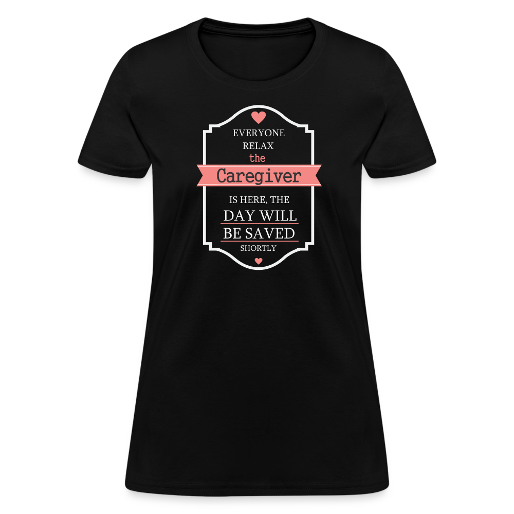 Everyone relax the Caregiver is here, the day will be save shortly Women's T-Shirt-Women's T-Shirt | Fruit of the Loom L3930R-Teelime | shirts-hoodies-mugs