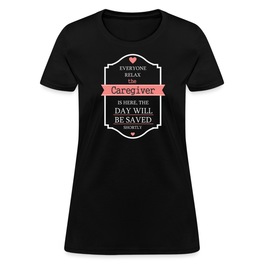 Everyone relax the Caregiver is here, the day will be save shortly Women's T-Shirt-Women's T-Shirt | Fruit of the Loom L3930R-Teelime | shirts-hoodies-mugs