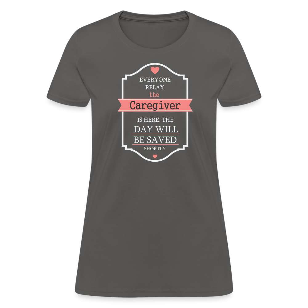 Everyone relax the Caregiver is here, the day will be save shortly Women's T-Shirt-Women's T-Shirt | Fruit of the Loom L3930R-Teelime | shirts-hoodies-mugs
