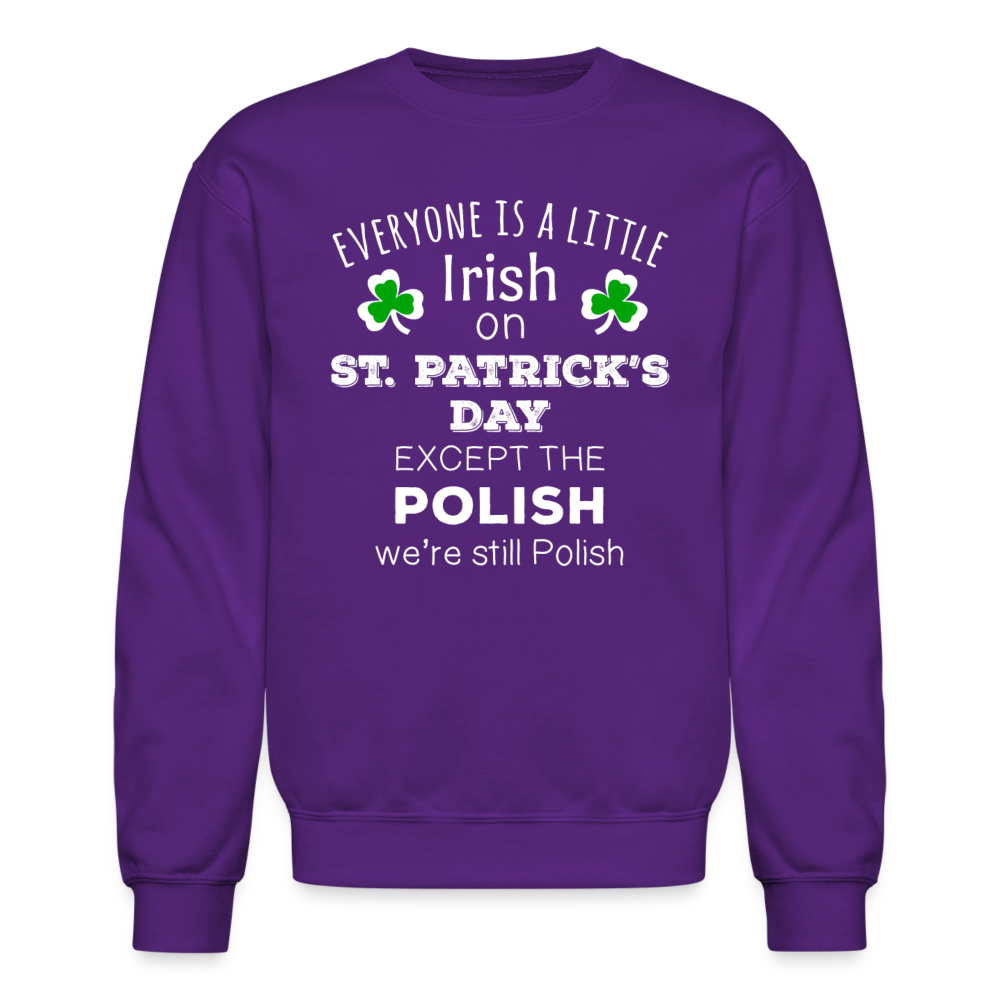 EVERYONE'S A LITTLE IRISH EXCEPT THE POLISH WE ARE STILL POLISH Crewneck Sweatshirt-Unisex Crewneck Sweatshirt | Gildan 18000-Teelime | shirts-hoodies-mugs