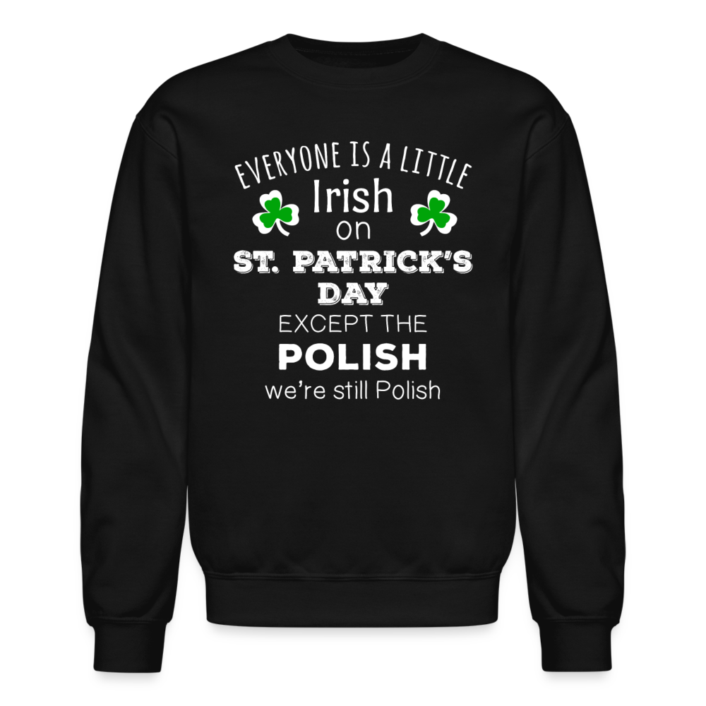 EVERYONE'S A LITTLE IRISH EXCEPT THE POLISH WE ARE STILL POLISH Crewneck Sweatshirt-Unisex Crewneck Sweatshirt | Gildan 18000-Teelime | shirts-hoodies-mugs