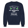 EVERYONE'S A LITTLE IRISH EXCEPT THE POLISH WE ARE STILL POLISH Crewneck Sweatshirt-Unisex Crewneck Sweatshirt | Gildan 18000-Teelime | shirts-hoodies-mugs