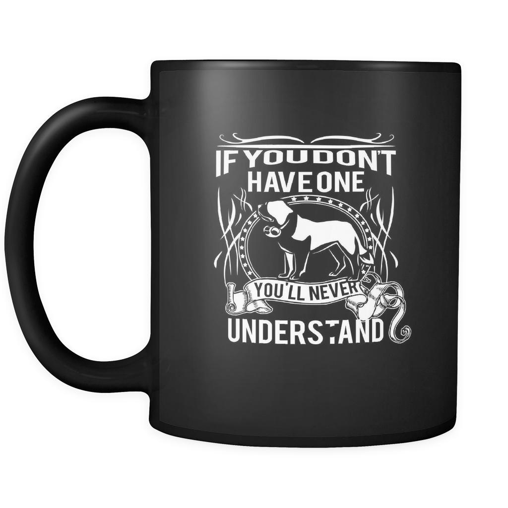 St. Bernard If you don't have one you'll never understand 11oz Black Mug-Drinkware-Teelime | shirts-hoodies-mugs