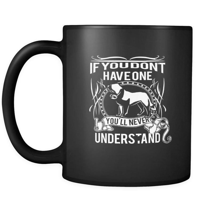 St. Bernard If you don't have one you'll never understand 11oz Black Mug-Drinkware-Teelime | shirts-hoodies-mugs