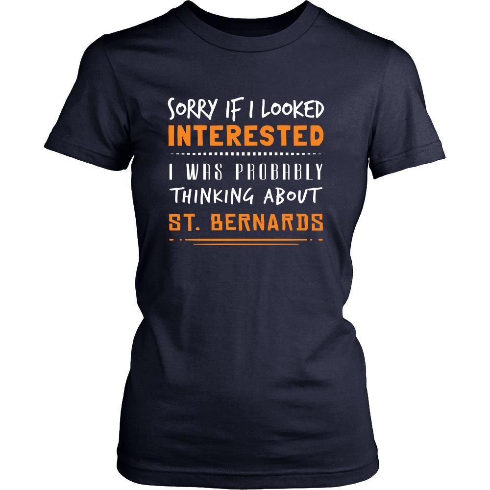St. Bernards Shirt - Sorry If I Looked Interested, I think about St. Bernards - Dog Lover Gift-T-shirt-Teelime | shirts-hoodies-mugs