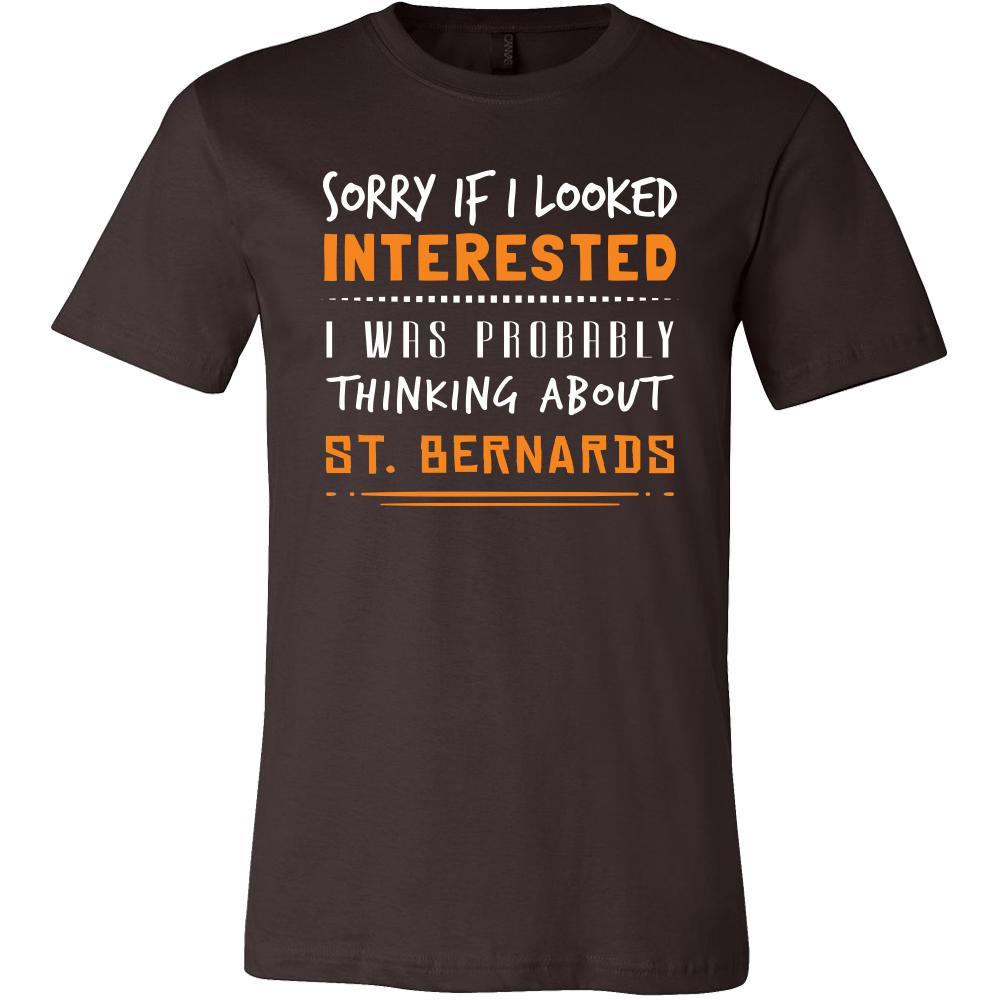 St. Bernards Shirt - Sorry If I Looked Interested, I think about St. Bernards - Dog Lover Gift-T-shirt-Teelime | shirts-hoodies-mugs