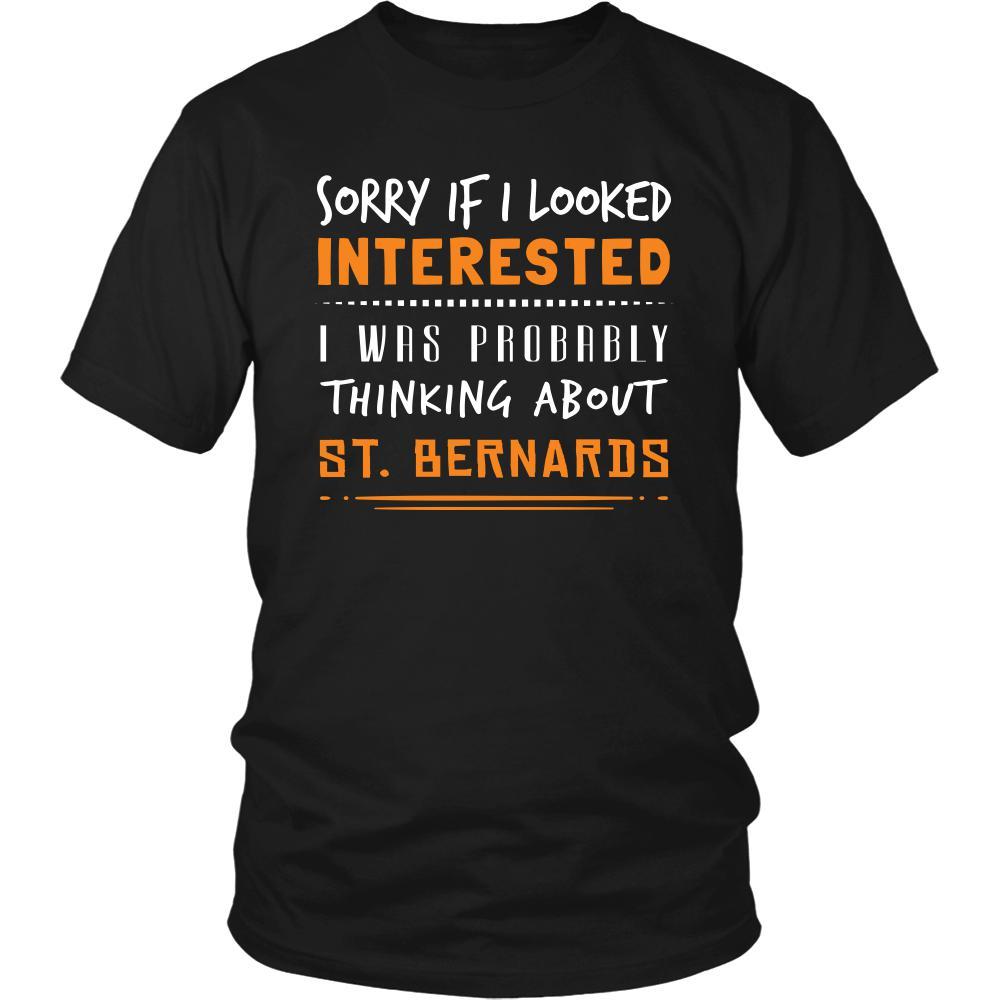 St. Bernards Shirt - Sorry If I Looked Interested, I think about St. Bernards - Dog Lover Gift-T-shirt-Teelime | shirts-hoodies-mugs
