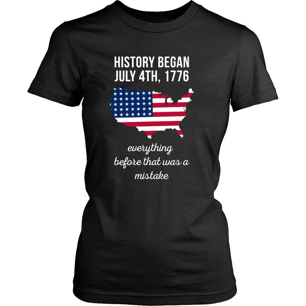 State T Shirt - History began July 4th, 1776 Everything before that was a mistake-T-shirt-Teelime | shirts-hoodies-mugs